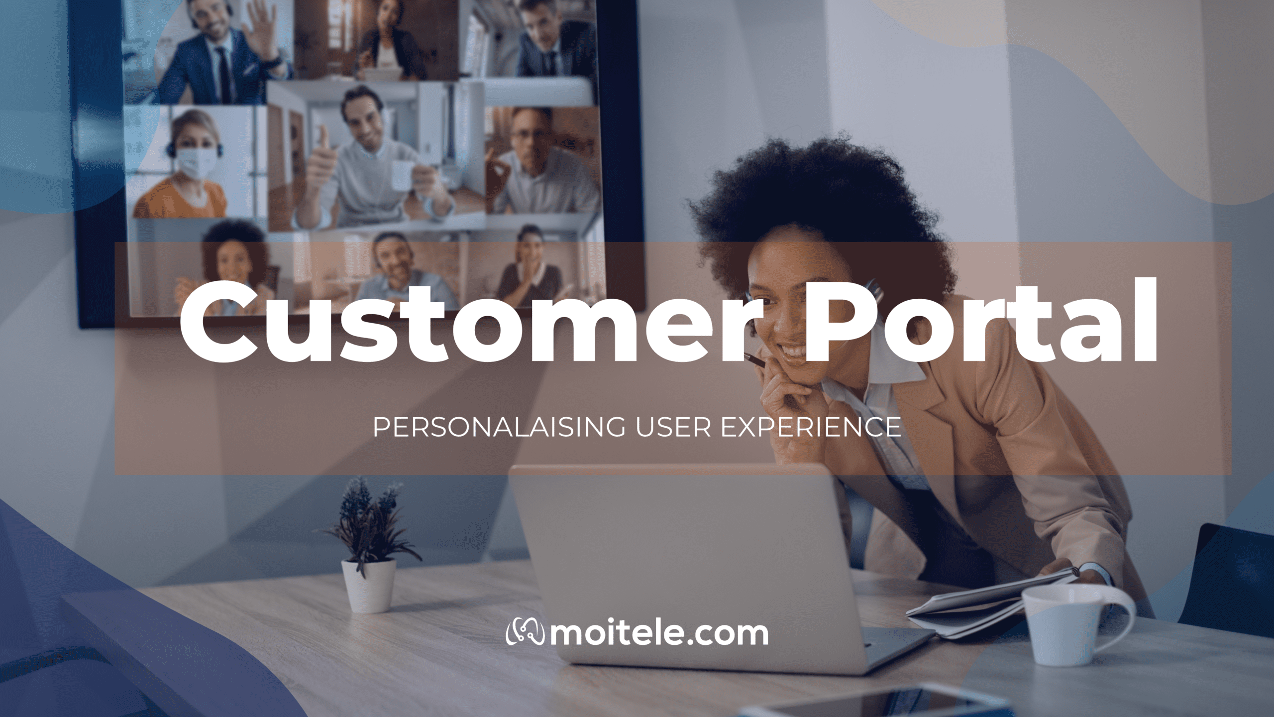 woman on conference call with text banner reading customer portal