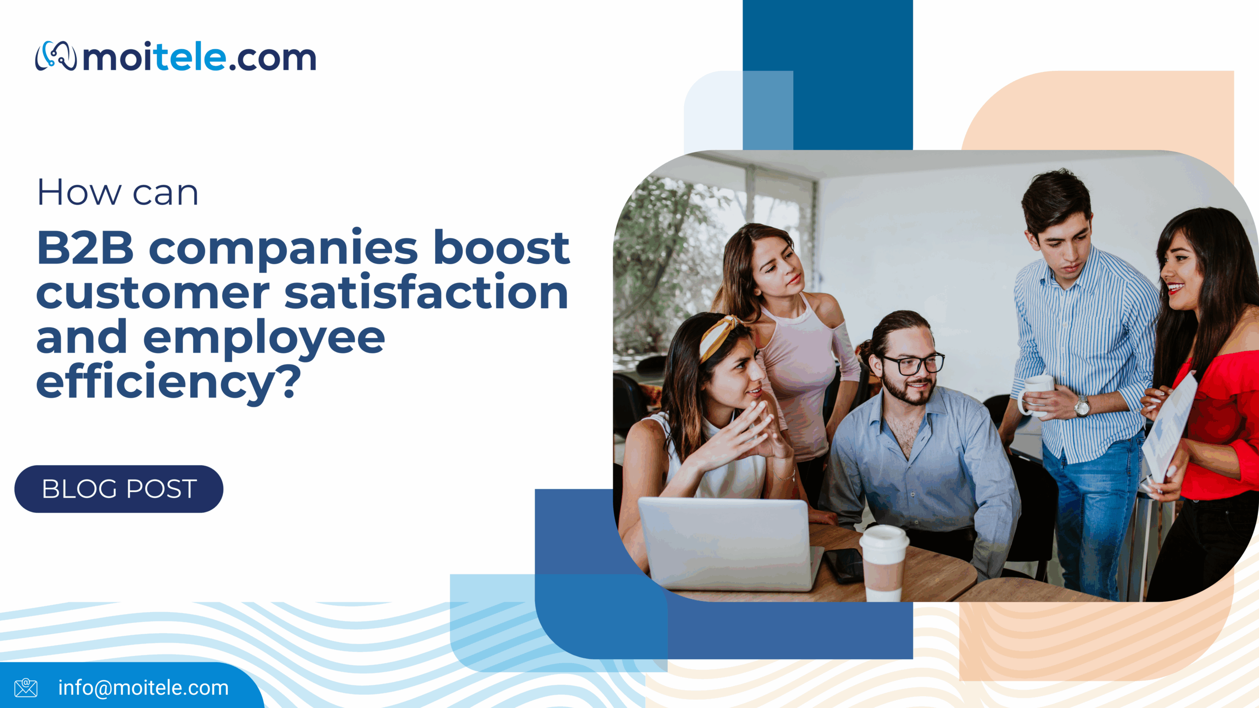 How can B2B companies boost customer satisfaction and employee efficiency?